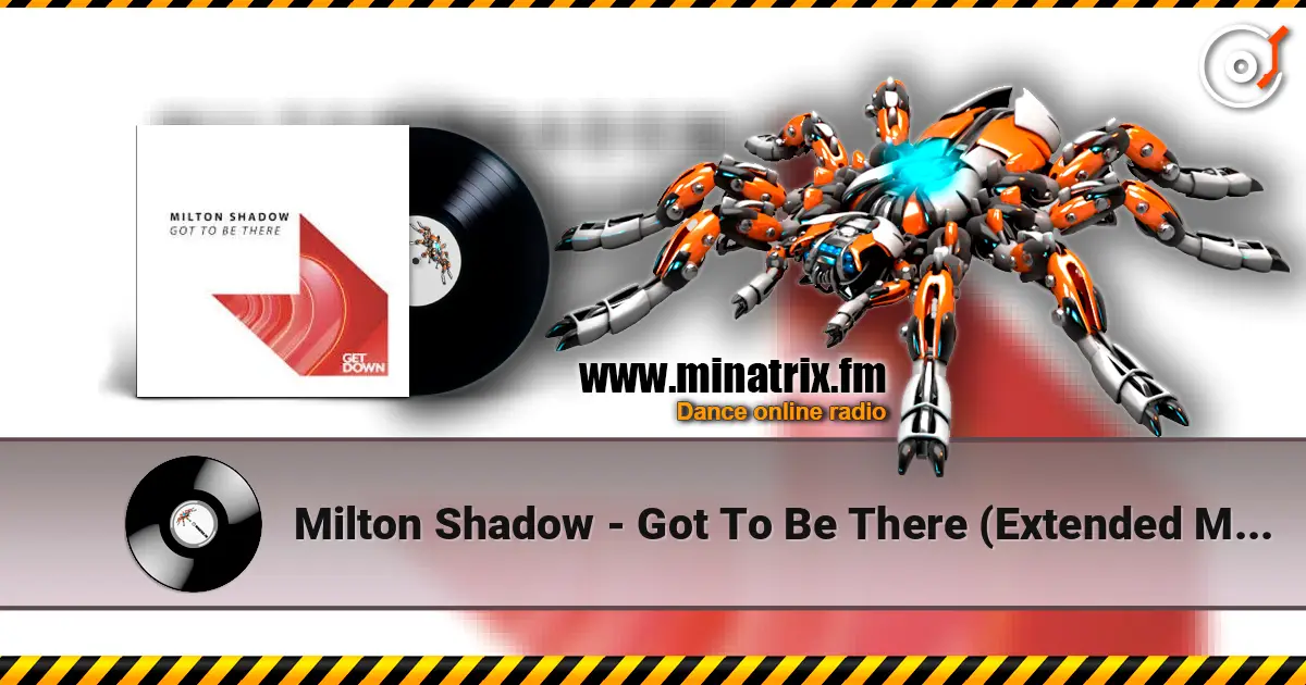 Milton Shadow - Got To Be There (Extended Mix) écouter en ligne en haute qualité | Minatrix.FM