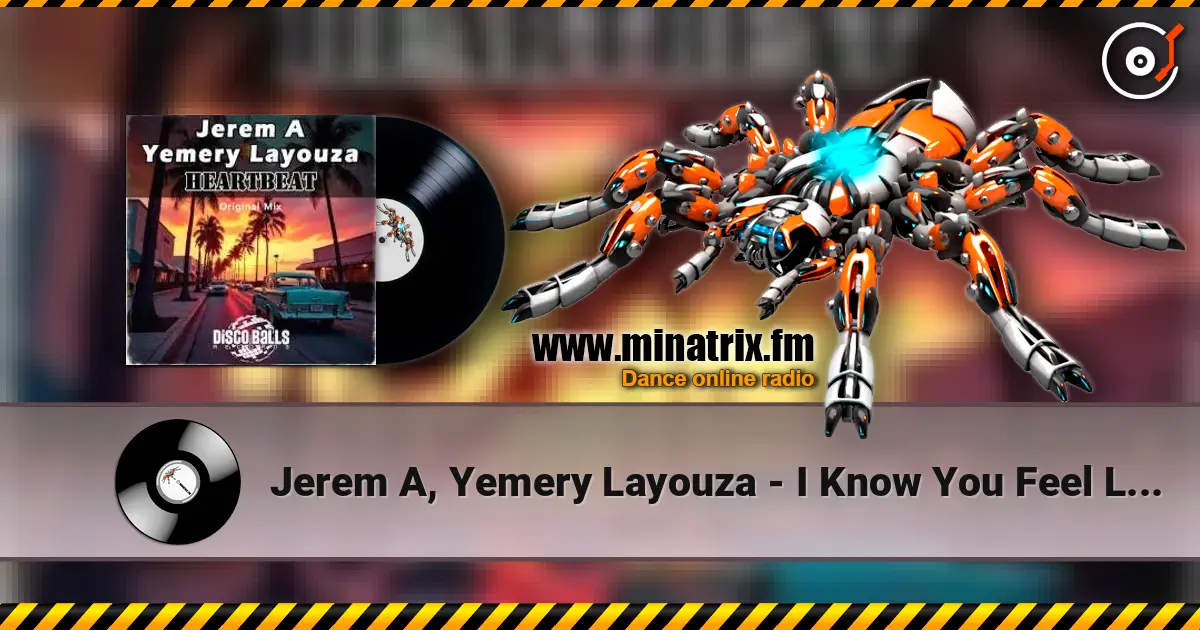 Jerem A, Yemery Layouza - I Know You Feel Like I Feel écouter en ligne en haute qualité | Minatrix.FM