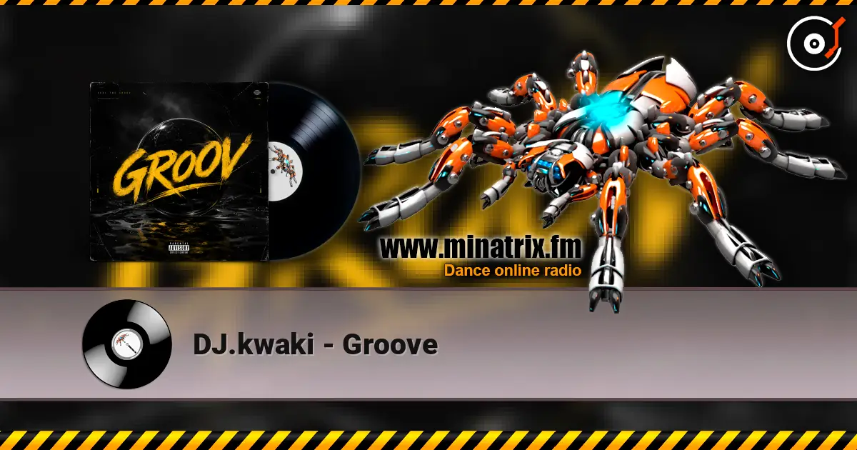 DJ.kwaki - Groove écouter en ligne en haute qualité | Minatrix.FM
