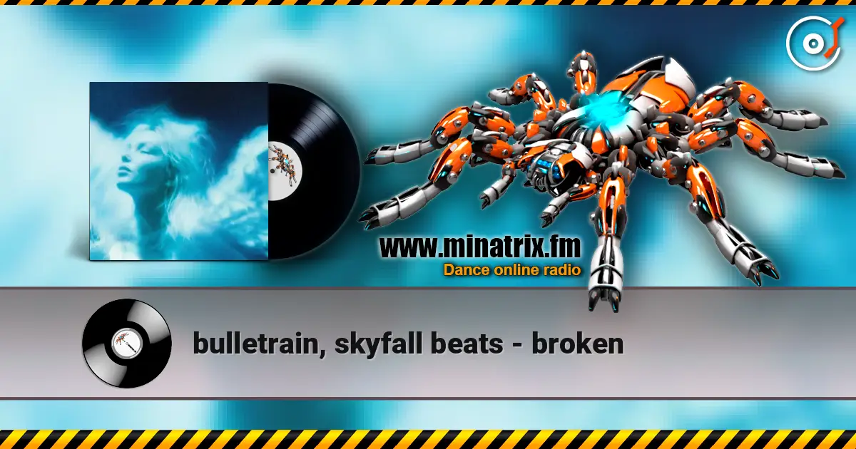 bulletrain, skyfall beats - broken écouter en ligne en haute qualité | Minatrix.FM