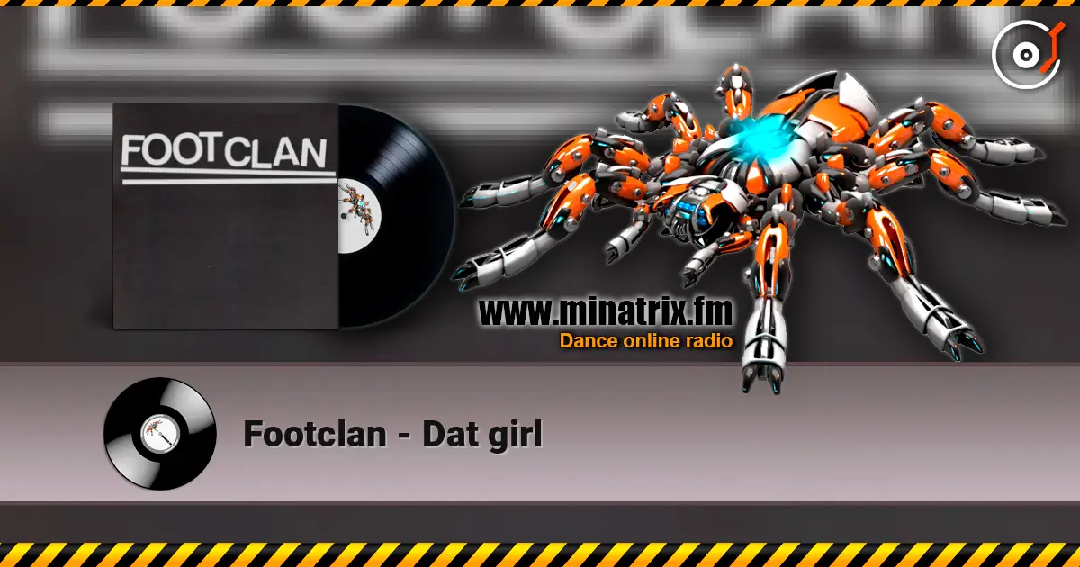 Footclan - Dat girl écouter en ligne en haute qualité | Minatrix.FM