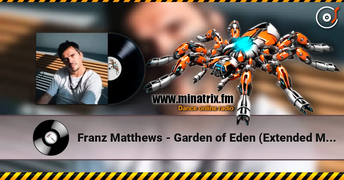 Franz Matthews - Garden of Eden (Extended Mix) écouter en ligne en haute qualité | Minatrix.FM