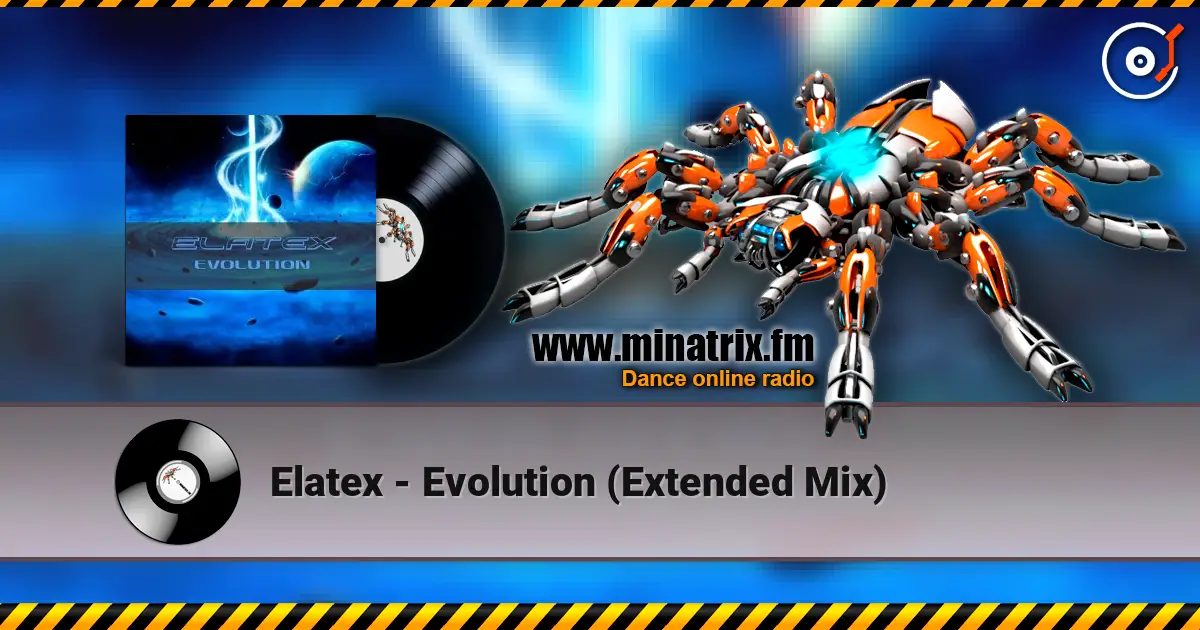 Elatex - Evolution (Extended Mix) écouter en ligne en haute qualité | Minatrix.FM