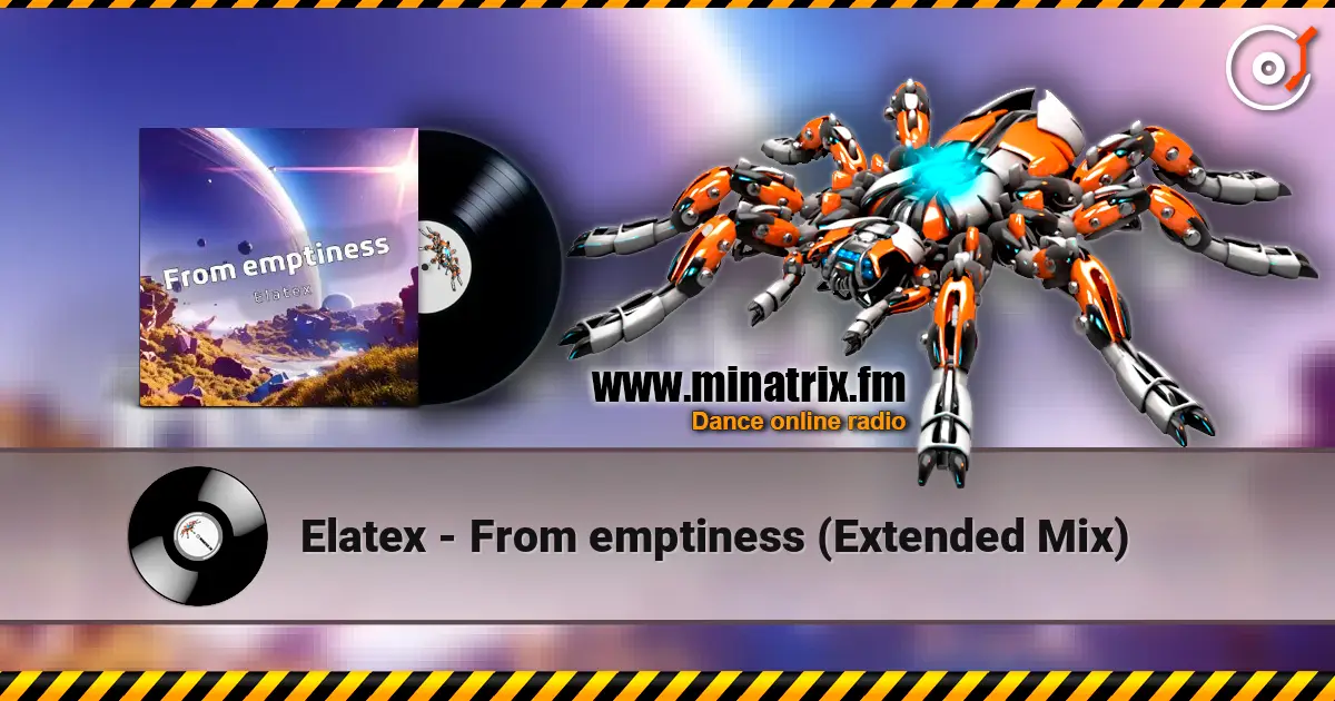 Elatex - From emptiness (Extended Mix) écouter en ligne en haute qualité | Minatrix.FM