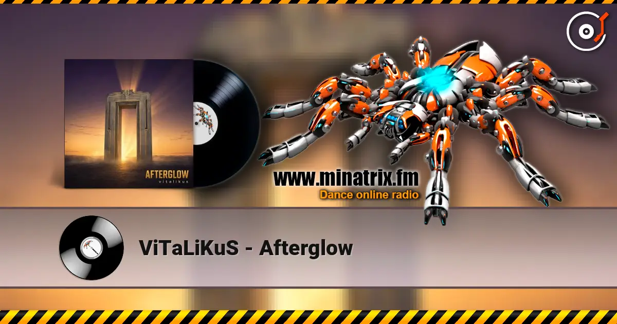 ViTaLiKuS - Afterglow écouter en ligne en haute qualité | Minatrix.FM