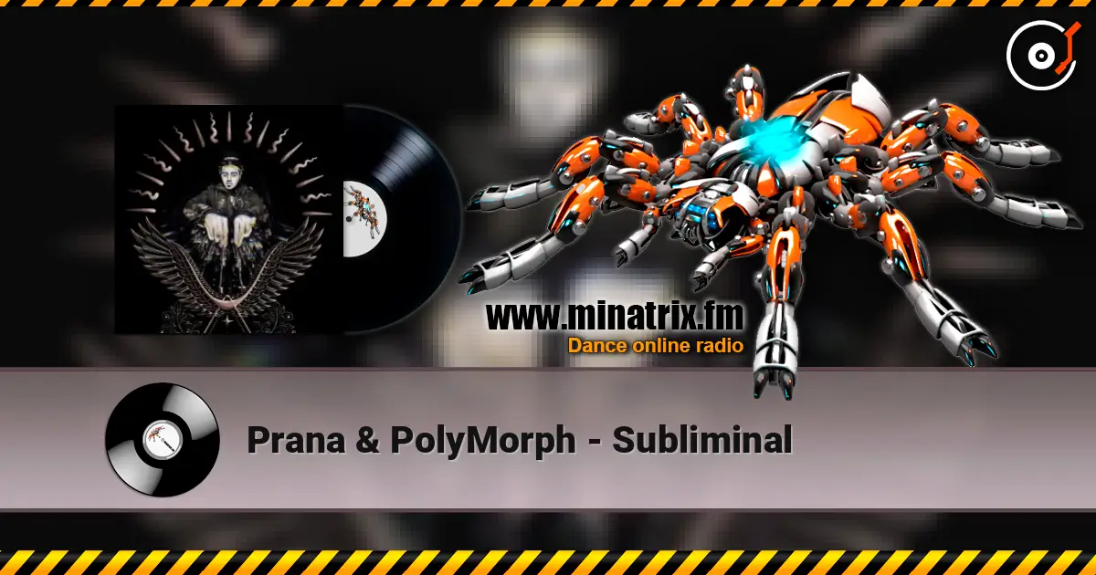Prana & PolyMorph - Subliminal écouter en ligne en haute qualité | Minatrix.FM