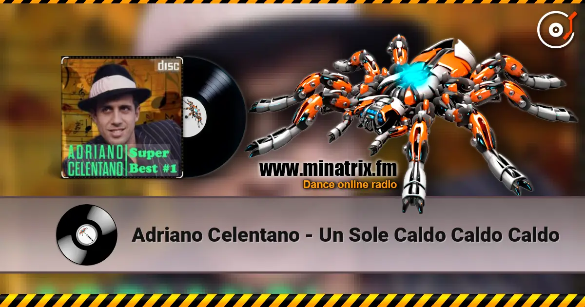 Adriano Celentano - Un Sole Caldo Caldo Caldo écouter en ligne en haute qualité | Minatrix.FM