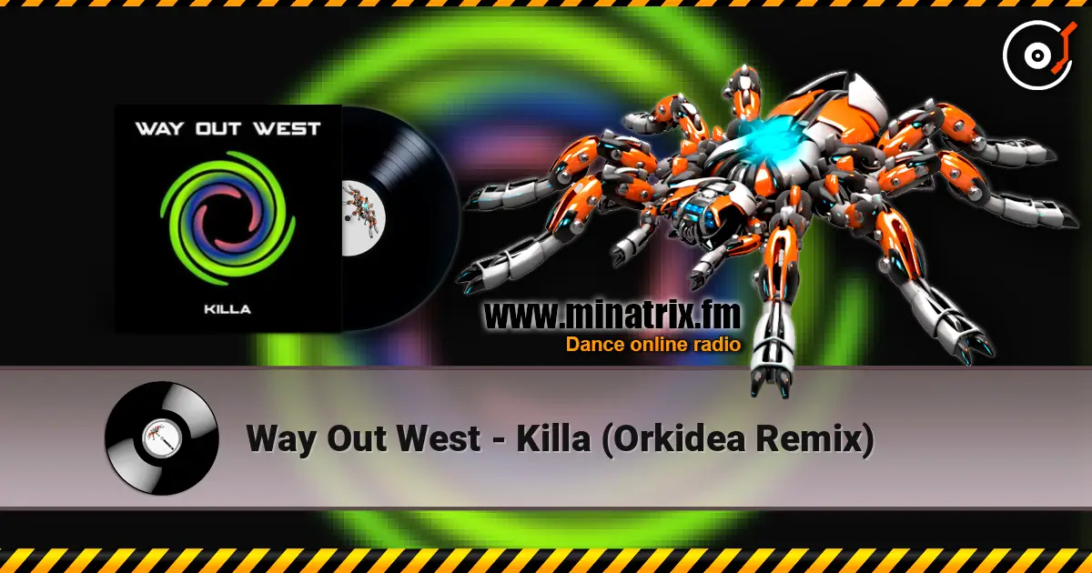 Way Out West - Killa (Orkidea Remix) écouter en ligne en haute qualité | Minatrix.FM
