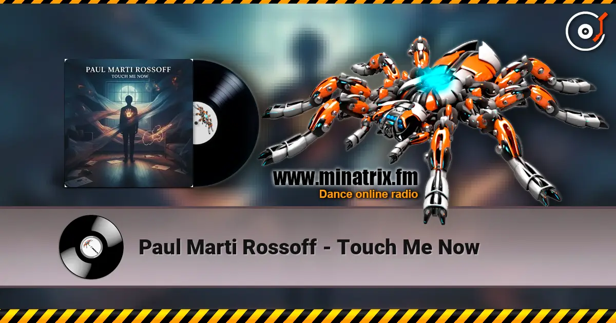 Paul Marti Rossoff - Touch Me Now écouter en ligne en haute qualité | Minatrix.FM
