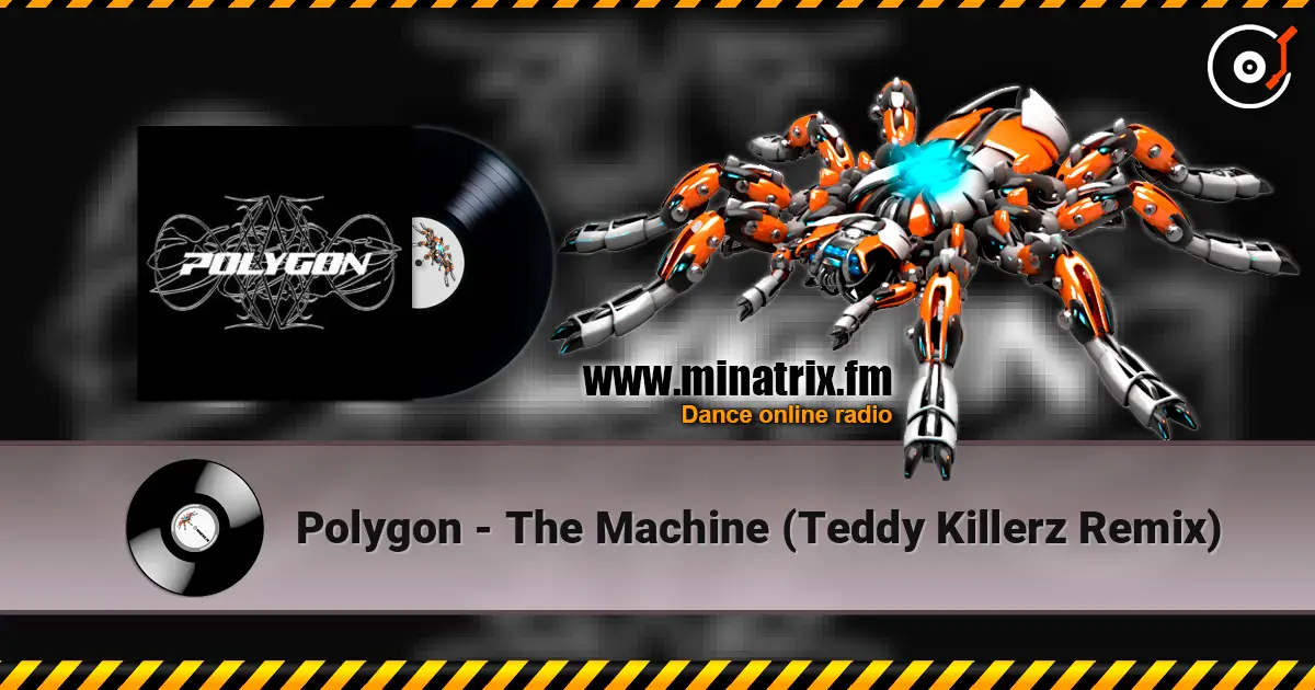 Polygon - The Machine (Teddy Killerz Remix) écouter en ligne en haute qualité | Minatrix.FM