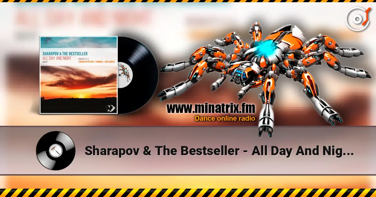 Sharapov & The Bestseller - All Day And Night (Original Mix) écouter en ligne en haute qualité | Minatrix.FM