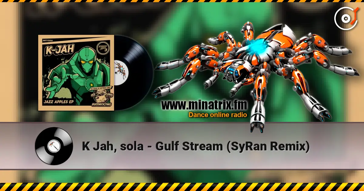 K Jah, sola - Gulf Stream (SyRan Remix) écouter en ligne en haute qualité | Minatrix.FM