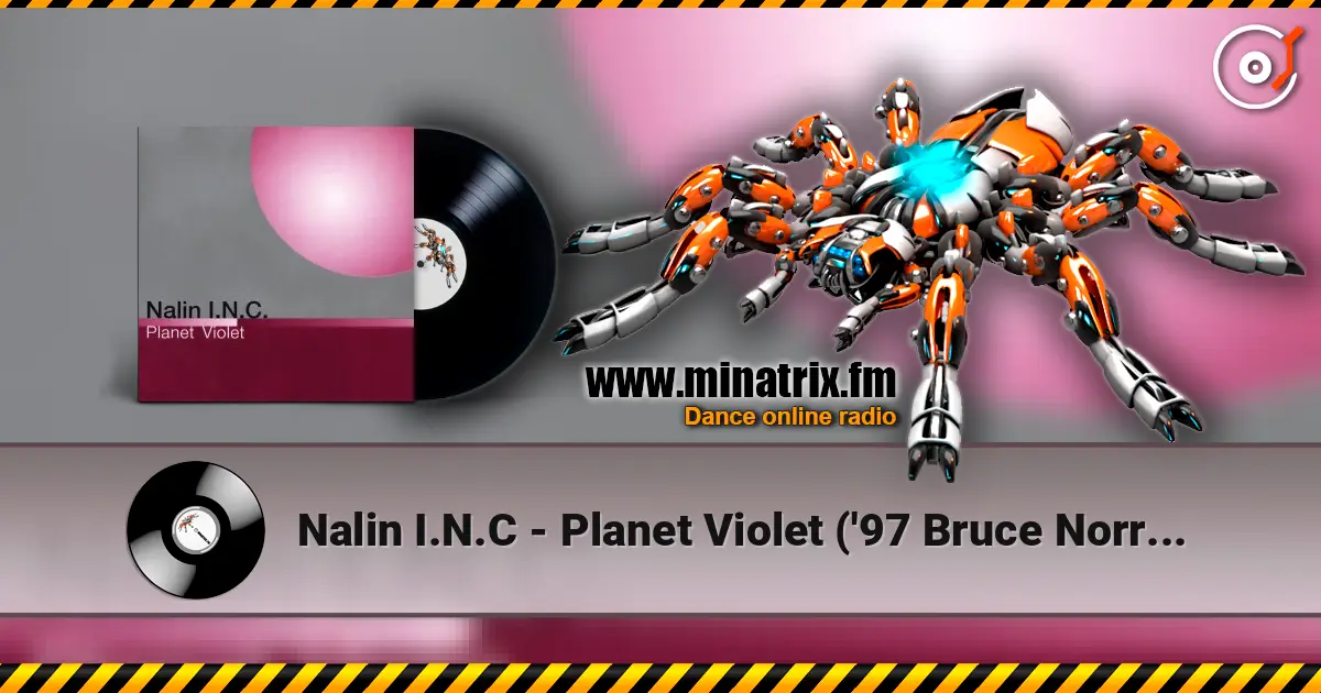 Nalin I.N.C - Planet Violet ('97 Bruce Norris Remix) écouter en ligne en haute qualité | Minatrix.FM