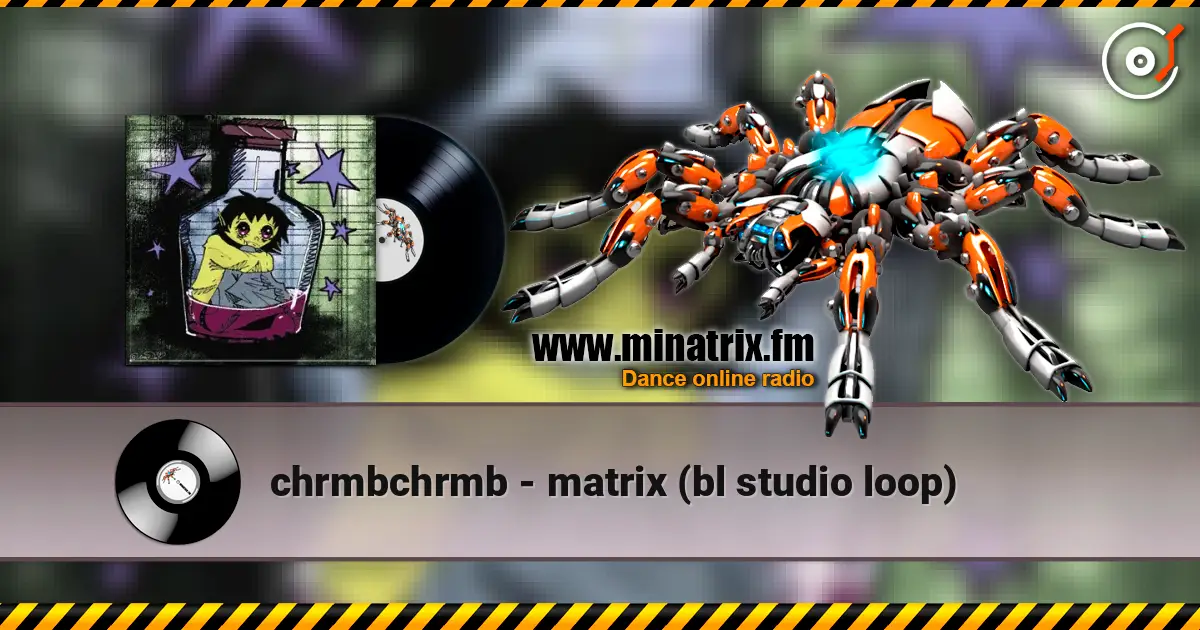 chrmbchrmb - matrix (bl studio loop) écouter en ligne en haute qualité | Minatrix.FM