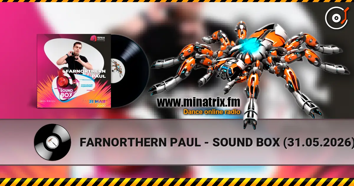 FARNORTHERN PAUL - SOUND BOX (31.05.2026) écouter en ligne en haute qualité | Minatrix.FM