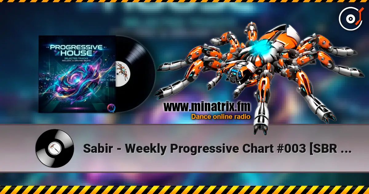 Sabir - Weekly Progressive Chart #003 [SBR Music] [Summer 2026] écouter en ligne en haute qualité | Minatrix.FM