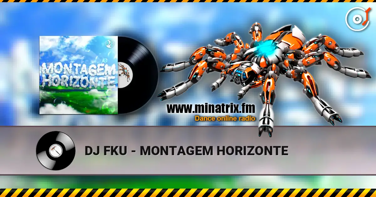 DJ FKU - MONTAGEM HORIZONTE écouter en ligne en haute qualité | Minatrix.FM