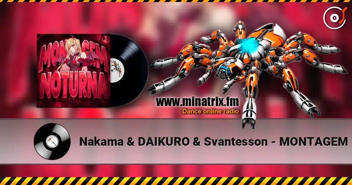 Nakama & DAIKURO & Svantesson - MONTAGEM NOTURNA écouter en ligne en haute qualité | Minatrix.FM