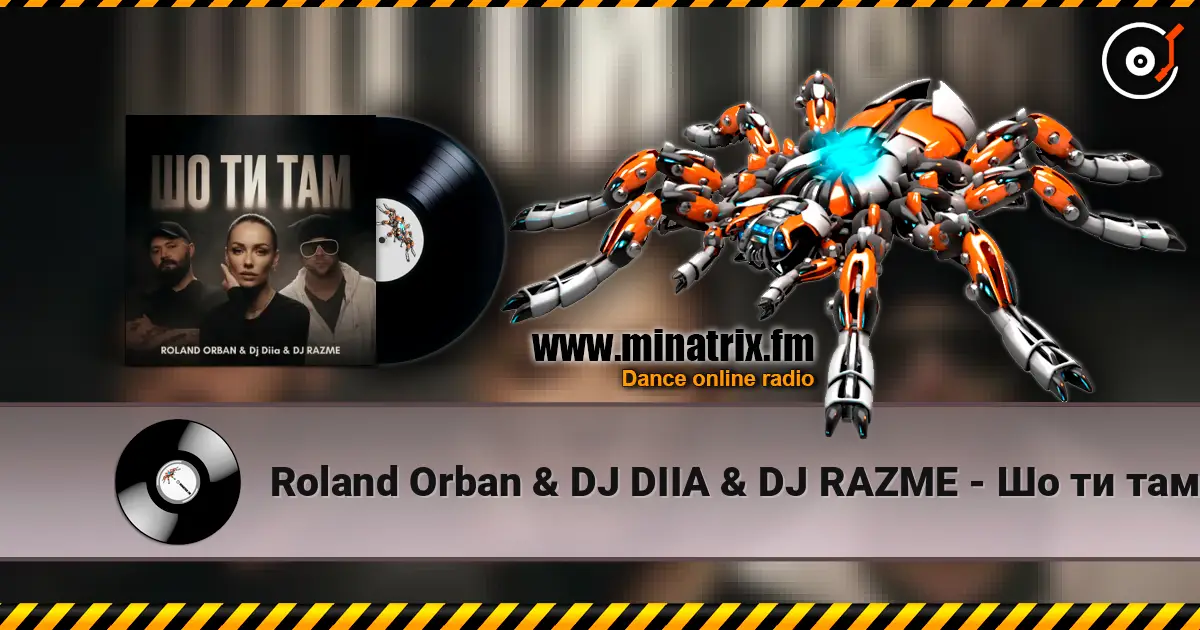 Roland Orban & DJ DIIA & DJ RAZME - Шо ти там écouter en ligne en haute qualité | Minatrix.FM