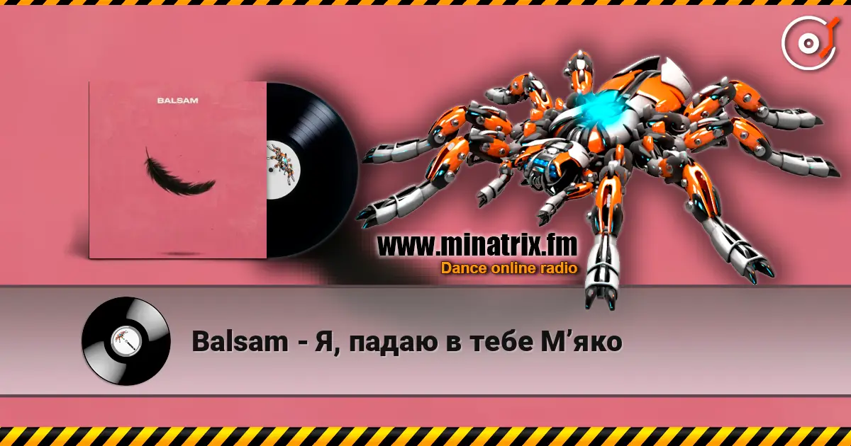 Balsam - Я, падаю в тебе Мʼяко écouter en ligne en haute qualité | Minatrix.FM
