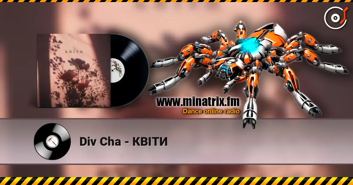 Div Cha - КВІТИ écouter en ligne en haute qualité | Minatrix.FM