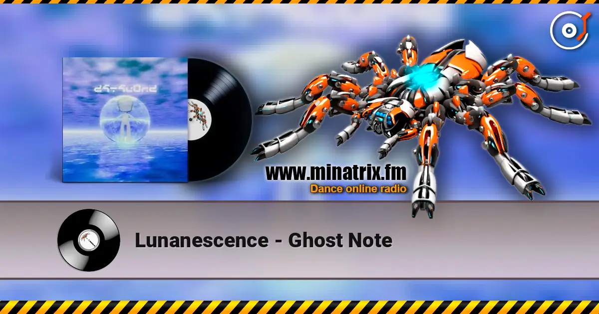 Lunanescence - Ghost Note écouter en ligne en haute qualité | Minatrix.FM