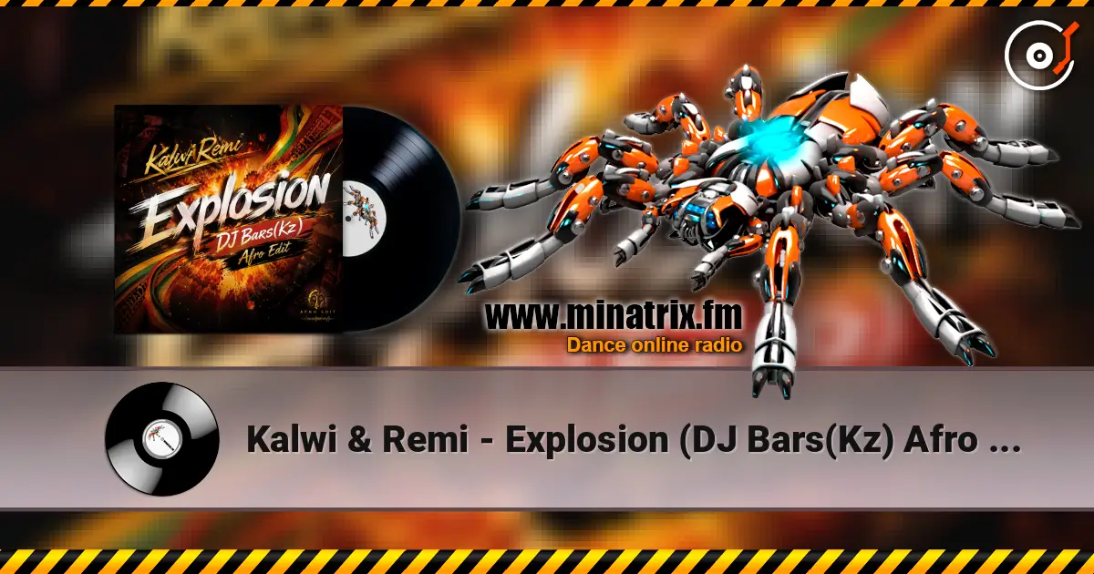 Kalwi & Remi - Explosion (DJ Bars(Kz) Afro Edit) écouter en ligne en haute qualité | Minatrix.FM
