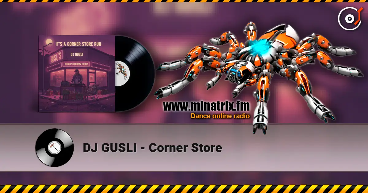 DJ GUSLI - Corner Store écouter en ligne en haute qualité | Minatrix.FM