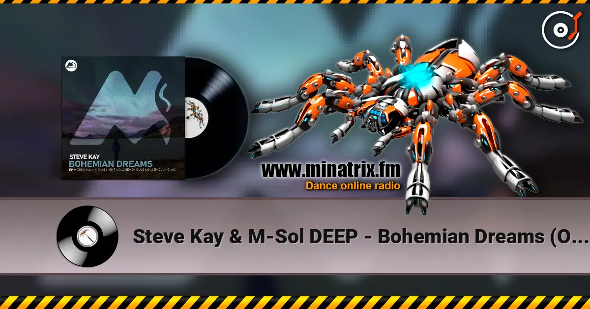 Steve Kay & M-Sol DEEP - Bohemian Dreams (Original Mix) écouter en ligne en haute qualité | Minatrix.FM