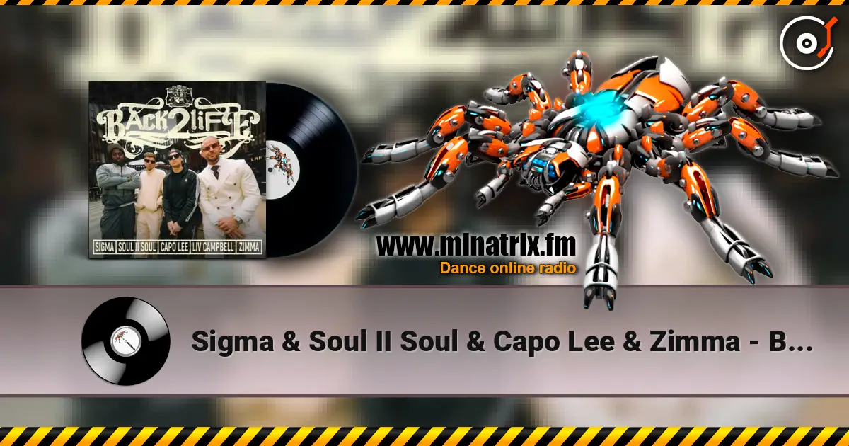 Sigma & Soul II Soul & Capo Lee & Zimma - BACK 2 LIFE (feat. Liv Campbell) écouter en ligne en haute qualité | Minatrix.FM