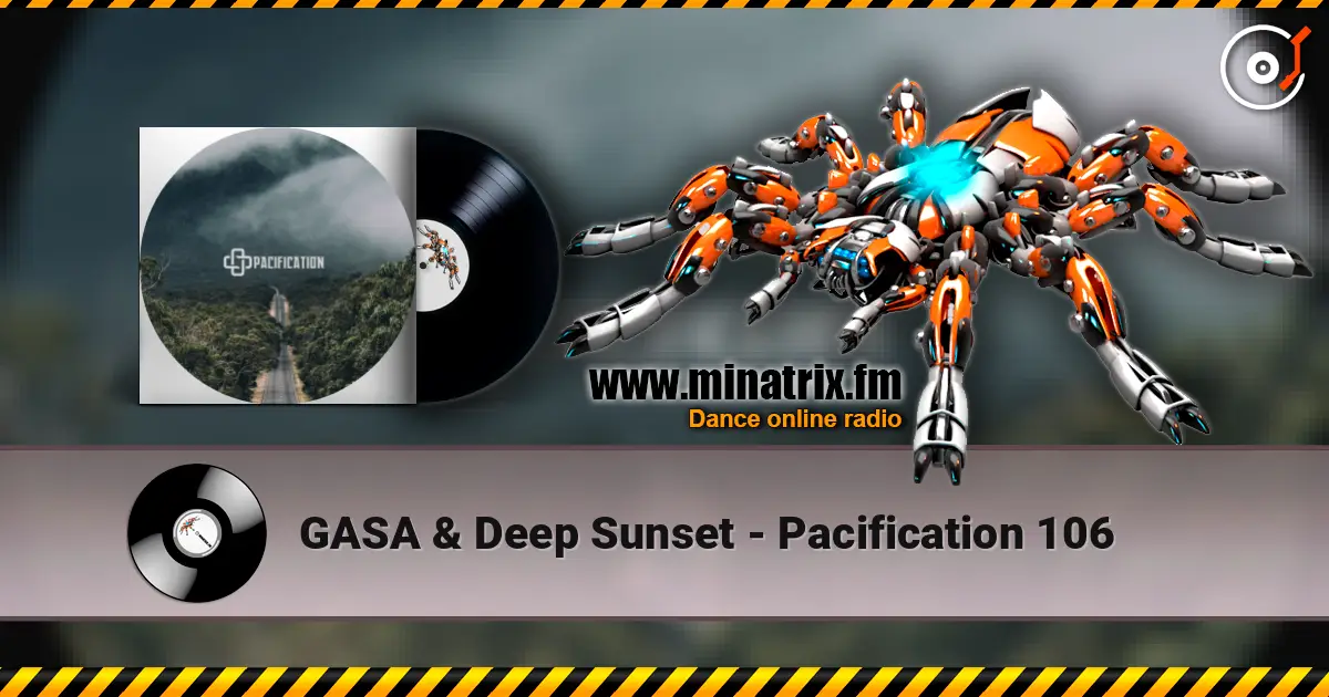 GASA & Deep Sunset - Pacification 106 écouter en ligne en haute qualité | Minatrix.FM