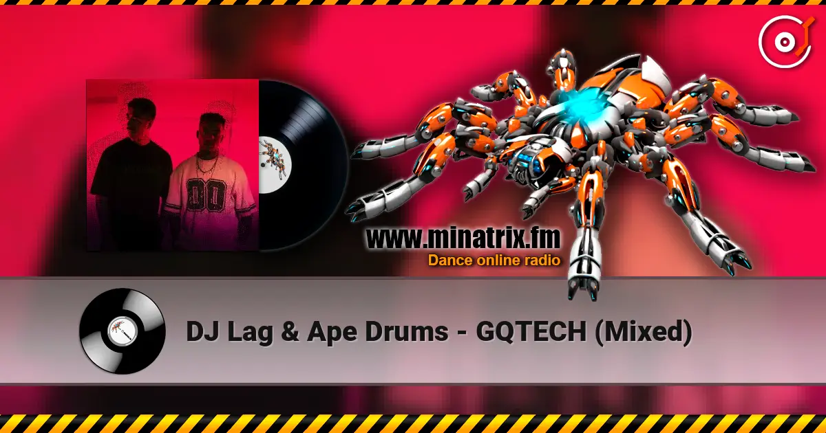 DJ Lag & Ape Drums - GQTECH (Mixed) écouter en ligne en haute qualité | Minatrix.FM