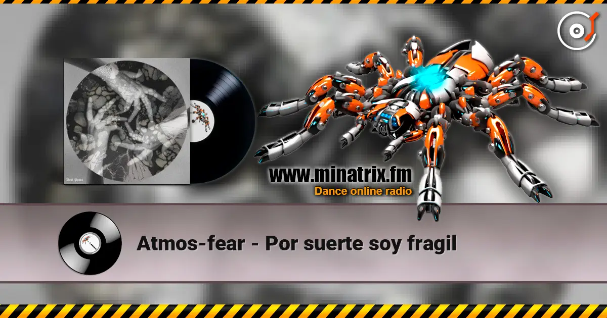 Atmos-fear - Por suerte soy fragil écouter en ligne en haute qualité | Minatrix.FM
