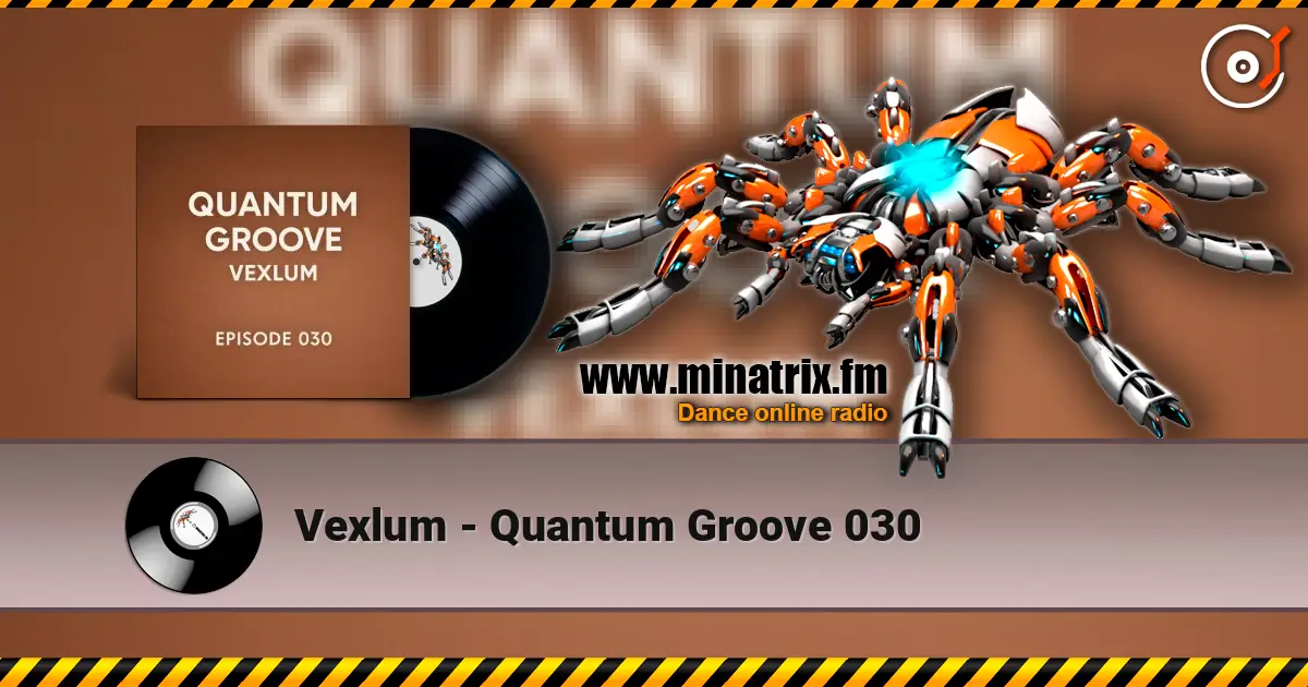 Vexlum - Quantum Groove 030 écouter en ligne en haute qualité | Minatrix.FM