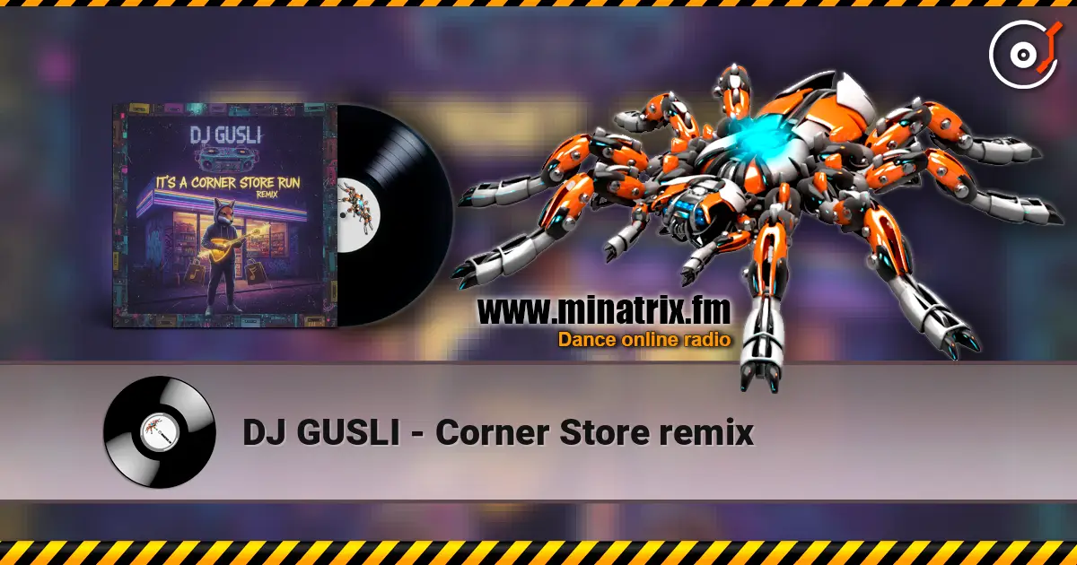 DJ GUSLI - Corner Store remix écouter en ligne en haute qualité | Minatrix.FM