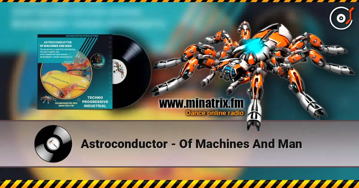 Astroconductor - Of Machines And Man écouter en ligne en haute qualité | Minatrix.FM