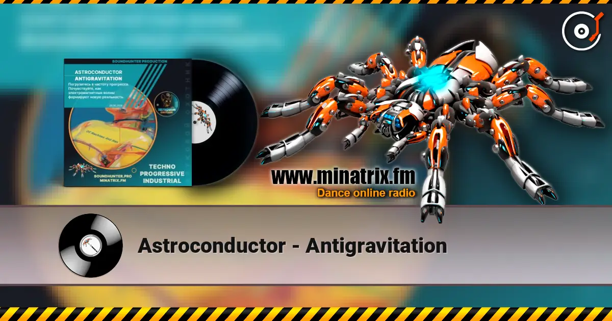 Astroconductor - Antigravitation écouter en ligne en haute qualité | Minatrix.FM