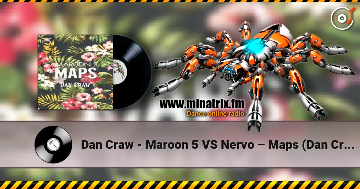 Dan Craw - Maroon 5 VS Nervo – Maps (Dan Craw Mash-Up) écouter en ligne en haute qualité | Minatrix.FM