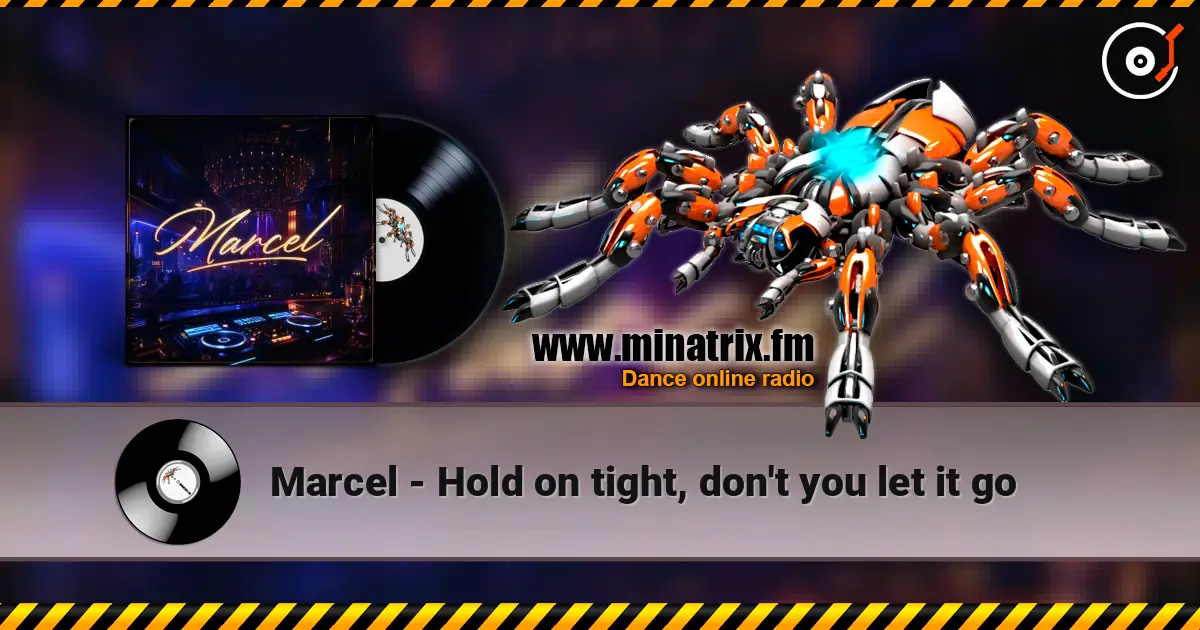 Marcel - Hold on tight, don't you let it go écouter en ligne en haute qualité | Minatrix.FM