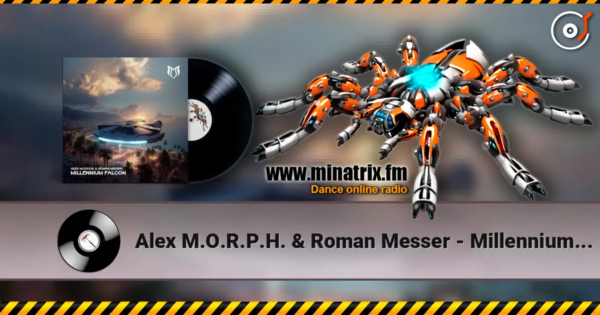 Alex M.O.R.P.H. & Roman Messer - Millennium Falcon (Extended Mix) écouter en ligne en haute qualité | Minatrix.FM