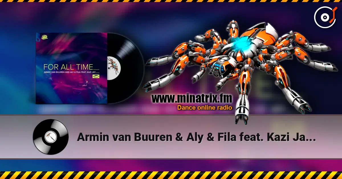 Armin van Buuren & Aly & Fila feat. Kazi Jay - For All Time (Mixed) écouter en ligne en haute qualité | Minatrix.FM