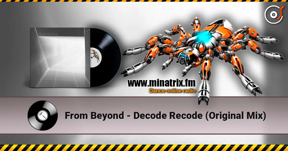 From Beyond - Decode Recode (Original Mix) écouter en ligne en haute qualité | Minatrix.FM