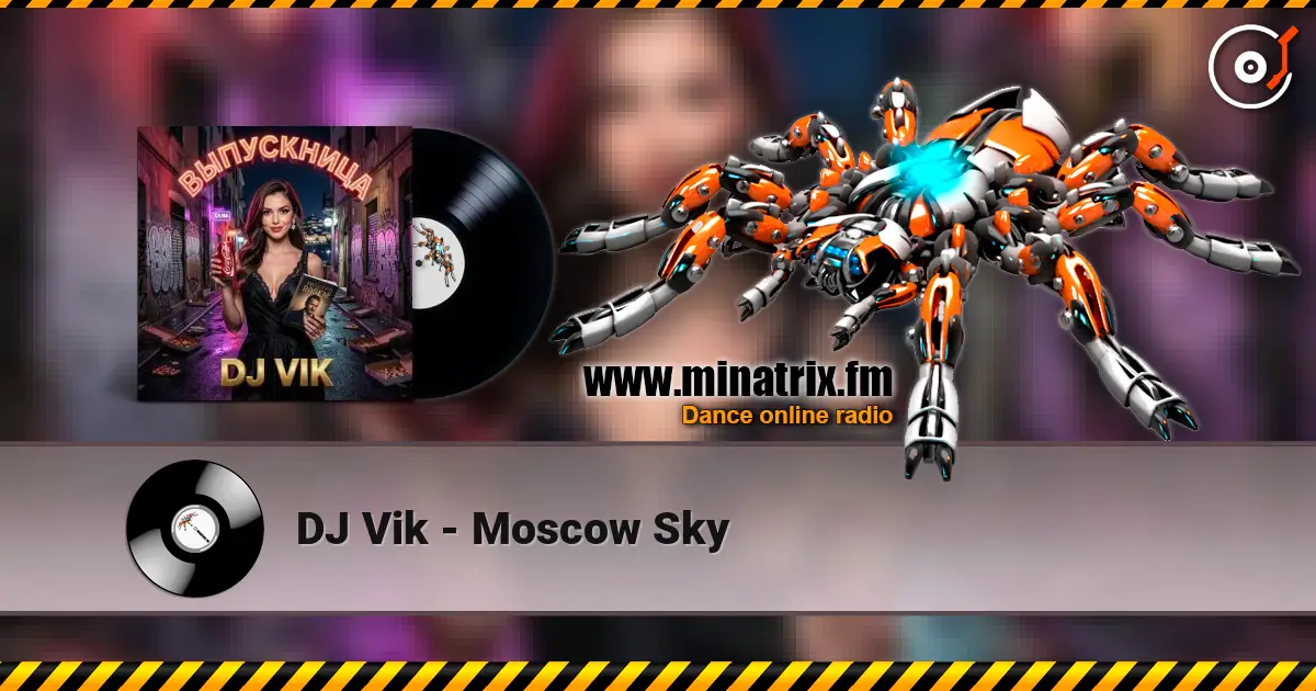 DJ Vik - Moscow Sky écouter en ligne en haute qualité | Minatrix.FM