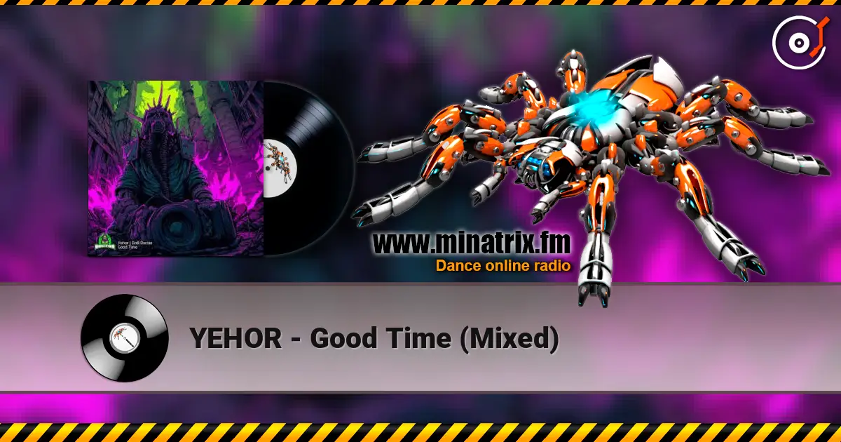 YEHOR - Good Time (Mixed) écouter en ligne en haute qualité | Minatrix.FM