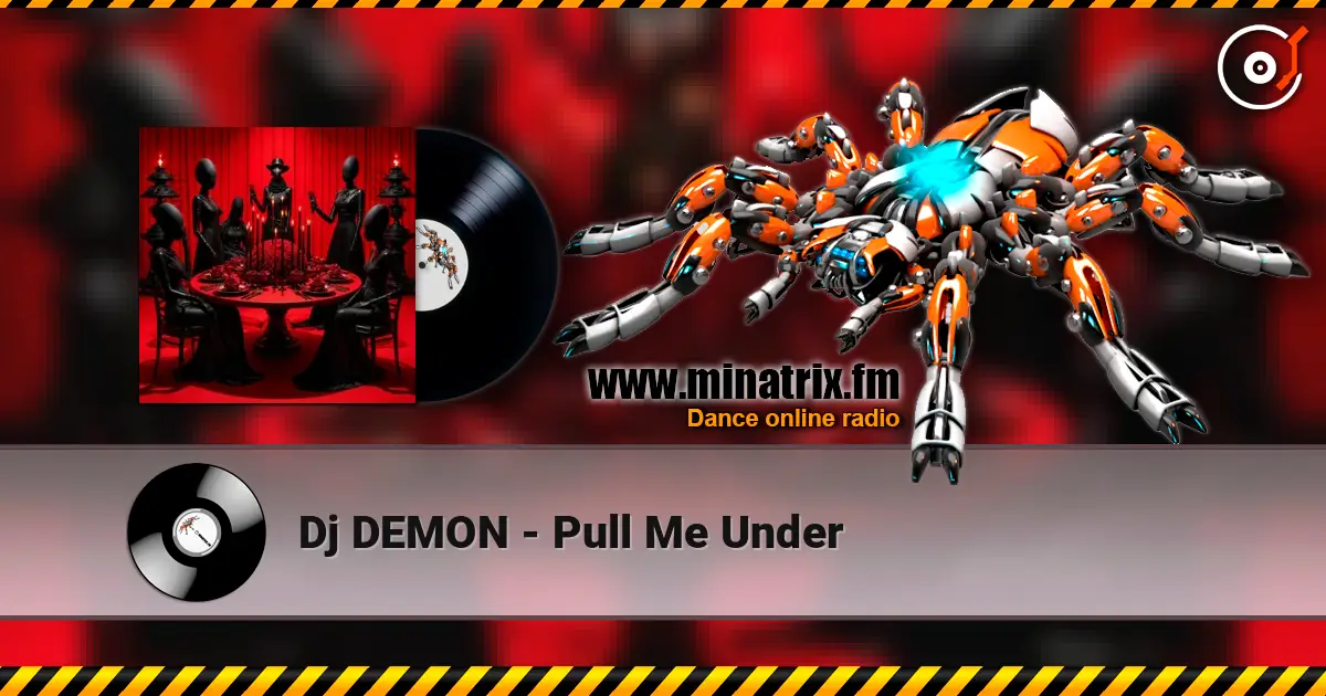 Dj DEMON - Pull Me Under écouter en ligne en haute qualité | Minatrix.FM