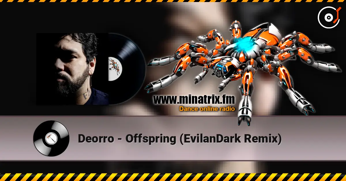 Deorro - Offspring (EvilanDark Remix) écouter en ligne en haute qualité | Minatrix.FM