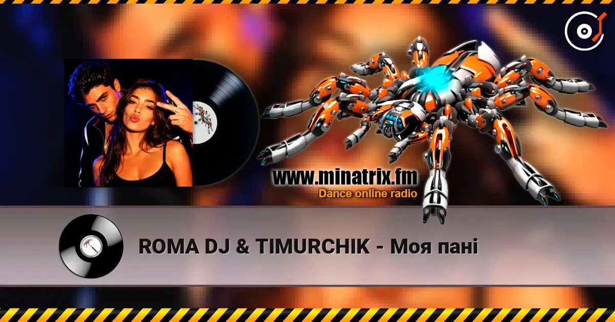 ROMA DJ & TIMURCHIK - Моя пані écouter en ligne en haute qualité | Minatrix.FM