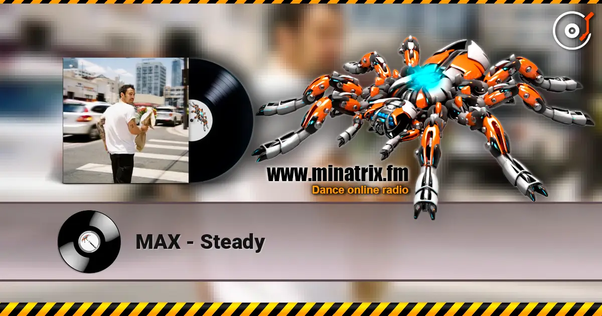 MAX - Steady écouter en ligne en haute qualité | Minatrix.FM