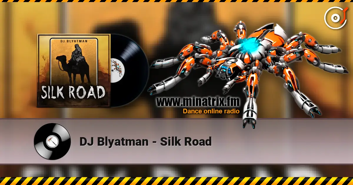 DJ Blyatman - Silk Road écouter en ligne en haute qualité | Minatrix.FM