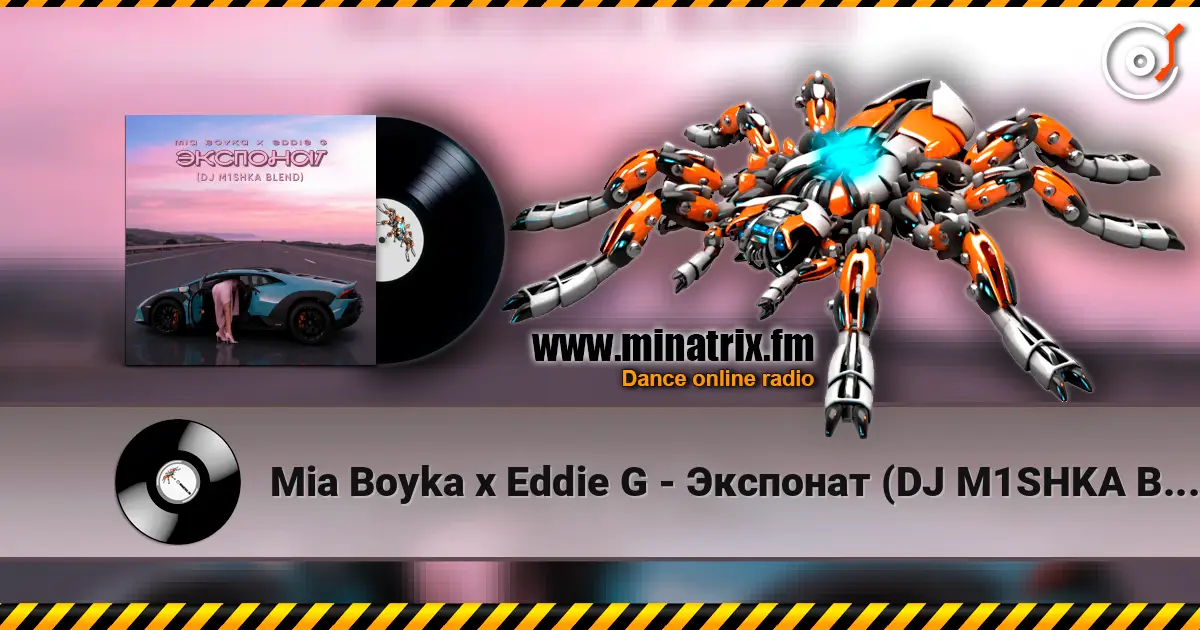 Mia Boyka x Eddie G - Экспонат (DJ M1SHKA Blend) écouter en ligne en haute qualité | Minatrix.FM